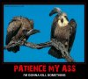 patience-my-ass.jpg